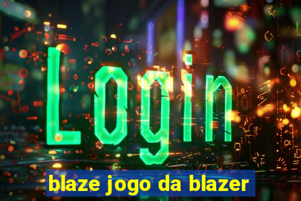 blaze jogo da blazer